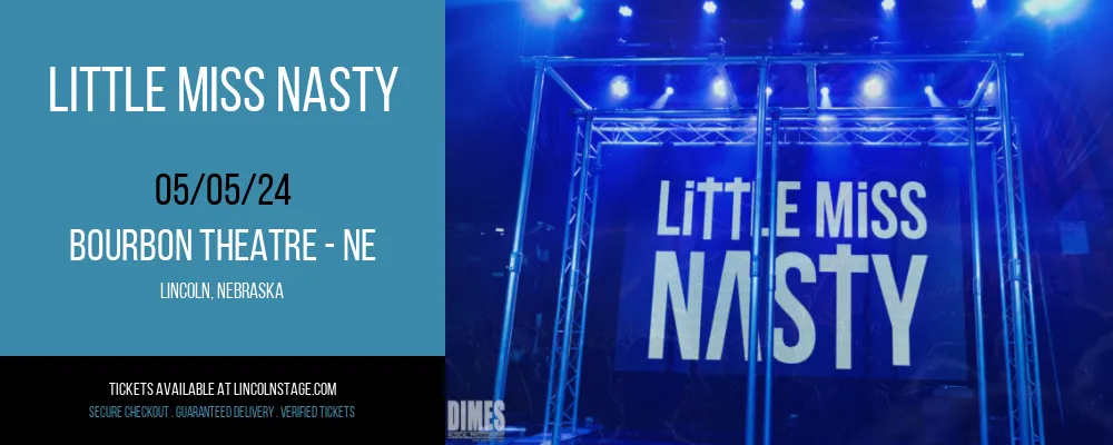 Little Miss Nasty at Bourbon Theatre - NE