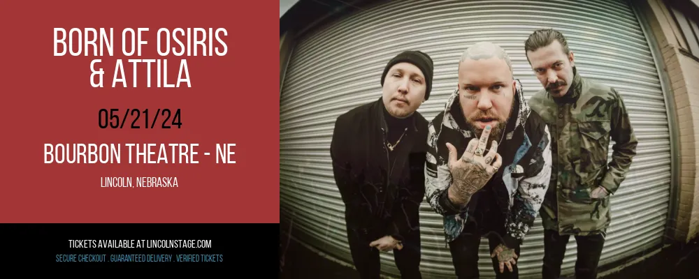 Born Of Osiris & Attila at Bourbon Theatre - NE