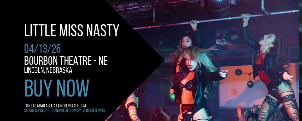 Little Miss Nasty at Bourbon Theatre - NE